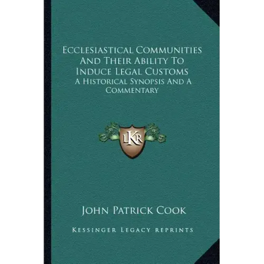Ecclesiastical Communities and Their Ability to Induce Legal Customs: A Historical Synopsis and a Commentary