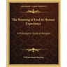 The Meaning of God in Human Experience: A Philosophic Study of Religion