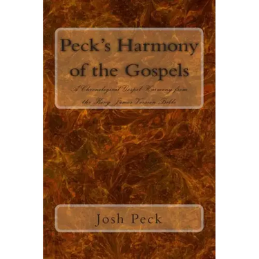 Peck's Harmony of the Gospels: A Chronological Gospel Harmony from the King James Version Bible