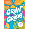 Grow in Grace: 5-Minute Devotions for Preteen Girls