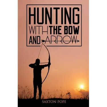 Hunting with the Bow and Arrow