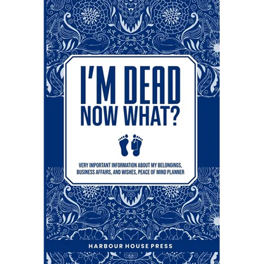 I Am Dead Now What?