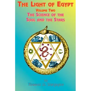 The Light of Egypt: Volume Two, the Science of the Soul and the Stars