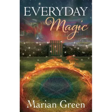 Everyday Magic: Bring the Power of Positive Magic Into Your Life