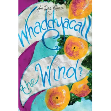 Whaddyacall the Wind?