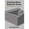 Getting Data Science Done: Managing Projects From Ideas to Products