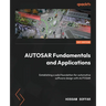 AUTOSAR Fundamentals and Applications: Establishing a solid foundation for automotive software design with AUTOSAR