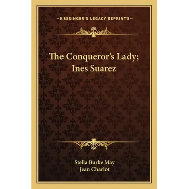 The Conqueror's Lady; Ines Suarez
