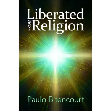 Liberated from Religion: The Inestimable Pleasure of Being a Freethinker