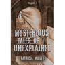 Mysterious Tales of the Unexplained: Volume I