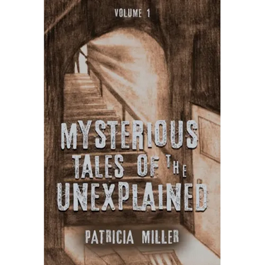 Mysterious Tales of the Unexplained: Volume I