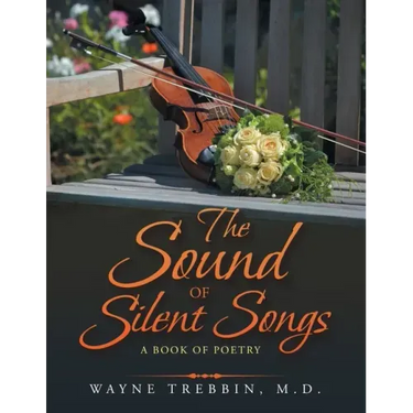 The Sound of Silent Songs: A Book of Poetry