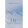 Dr. Adventure: Danger and Discovery From Pole to Pole