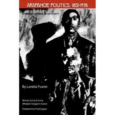 Arapahoe Politics, 1851-1978: Symbols in Crises of Authority