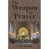 The Weapon of Prayer
