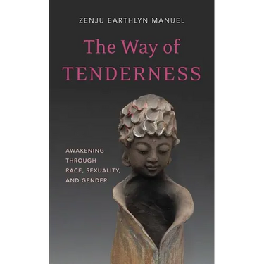 The Way of Tenderness: Awakening Through Race, Sexuality, and Gender