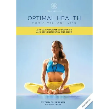Optimal Health for a Vibrant Life: A 30-Day Program to Detoxify and Replenish Body and Mind