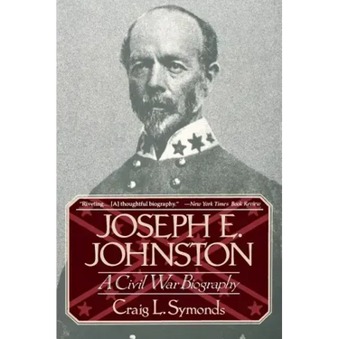Joseph E, Johnston: A Civil War Biography