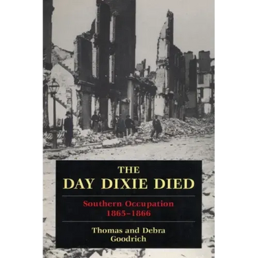 The Day Dixie Died: The Occupied South, 1865-1866