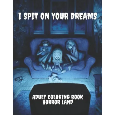 I Spit on your dreams adult coloring book horror Land