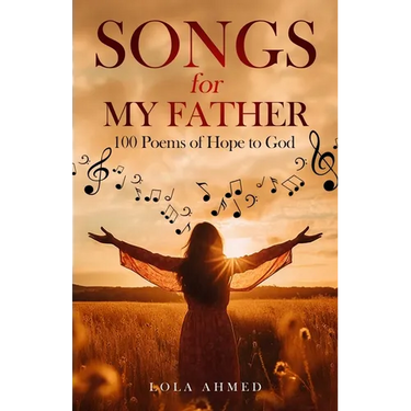 SONGS for MY FATHER: 100 Poems of Hope to God