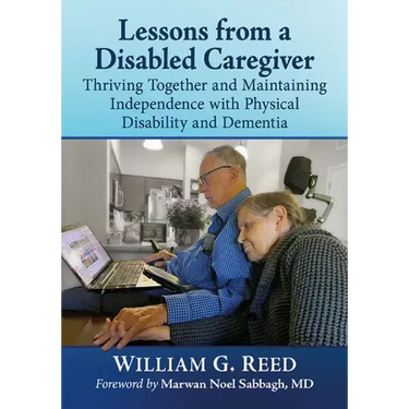 Lessons from a Disabled Caregiver: Thriving Together and Maintaining Independence with Physical Disability and Dementia