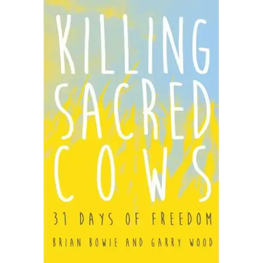Killing Sacred Cows: 31 Days of Freedom