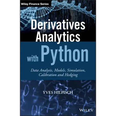 Derivatives Analytics with Python: Data Analysis, Models, Simulation, Calibration and Hedging