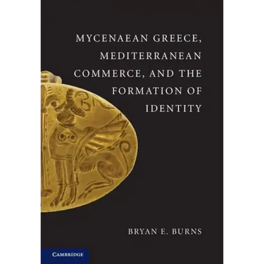 Mycenaean Greece, Mediterranean Commerce, and the Formation of Identity