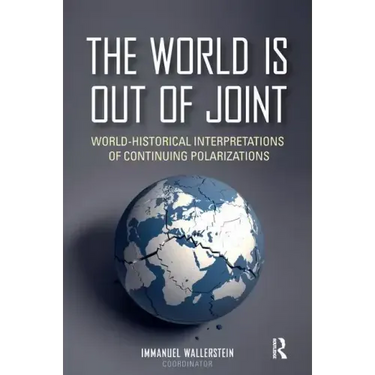 The World is Out of Joint: World-Historical Interpretations of Continuing Polarizations