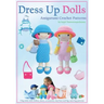 Dress Up Dolls Amigurumi Crochet Patterns: 5 big dolls with clothes, shoes, accessories, tiny bear and big carry bag patterns
