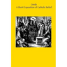 Credo: A Short Exposition of Catholic Belief