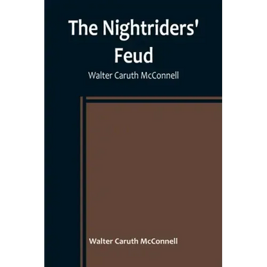 The Nightriders' Feud; Walter Caruth McConnell