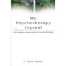 My Psychotherapy Journal: Psychological healing & growth through journaling