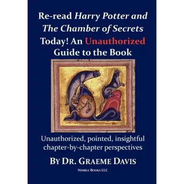 Re-read HARRY POTTER AND THE CHAMBER OF SECRETS Today! An Unauthorized Guide