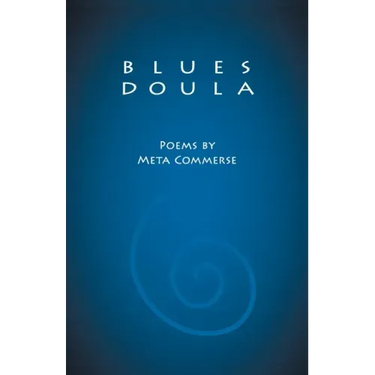 Blues Doula: Poems by Meta Commerse