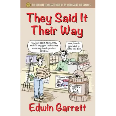 They Said It Their Way: The Official Tennessee Book of By-Words and Old Sayings