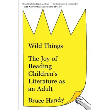 Wild Things: The Joy of Reading Children's Literature as an Adult