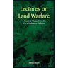 "Lectures on Land Warfare - A Tactical Manual for the Use of Infantry Officers "