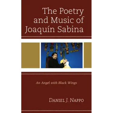The Poetry and Music of Joaquín Sabina: An Angel with Black Wings