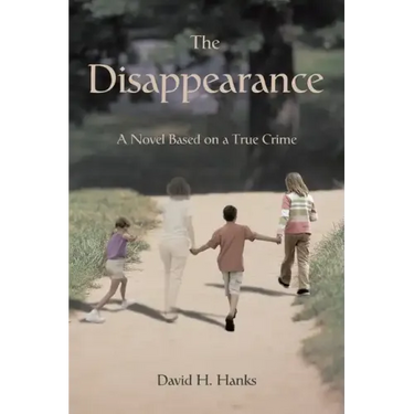 The Disappearance: A Novel Based on a True Crime
