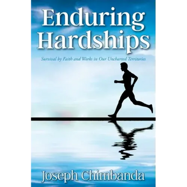 Enduring Hardships: Survival by Faith and Works in Our Uncharted Territories