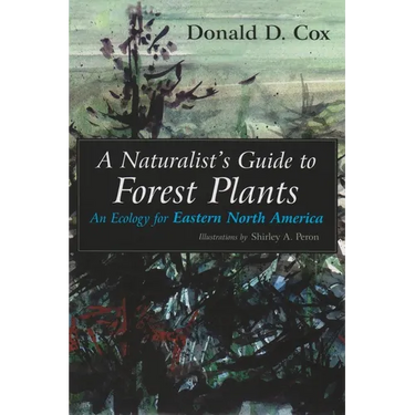 A Naturalist's Guide to Forest Plants: An Ecology for Eastern North America