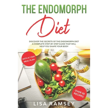 The endomorph diet: Discover the Secrets of the Endomorph Diet. A Complete Step-by-Step Guide That Will Help You Shape Your Body