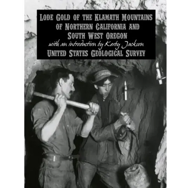 Lode Gold of the Klamath Mountains of Northern California and South West Oregon
