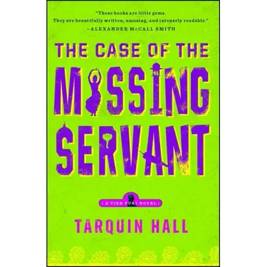 The Case of the Missing Servant: From the Files of Vish Puri, Most Private Investigator