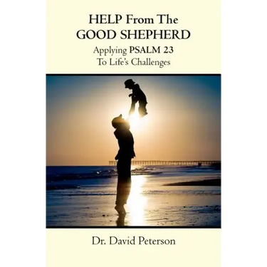 Help from the Good Shepherd: Applying Psalm 23 to Life's Challenges