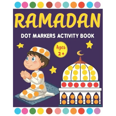 Ramadan Dot Markers Activity book: A Fun Easy Toddler and Preschool Kids Paint Dauber Ramadan Coloring book