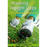 Walking for Weight Loss: Get Fit, Feel Great, and Look Amazing