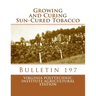 Growing and Curing Sun-Cured Tobacco: Bulletin 197